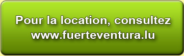 Pour la location, consultez http://www.fuerteventura.lu